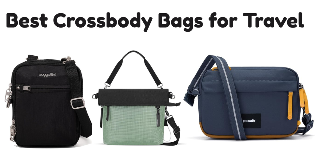 Best Crossbody Bags for Travel