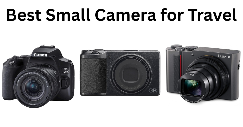 Best Small Camera for Travel