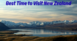 Read more about the article Best Time to Visit New Zealand (2026 Guide): Seasons, Weather, Crowds, and Costs